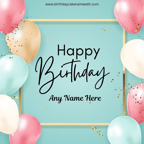 Personalized Birthday Greeting Card Maker Add Name and Share Online