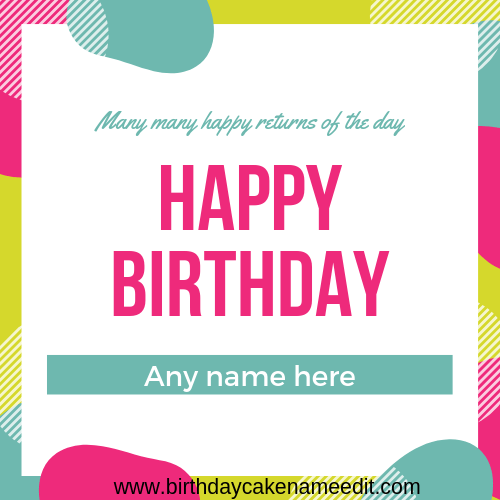 many many return of the day happy birthday card with name